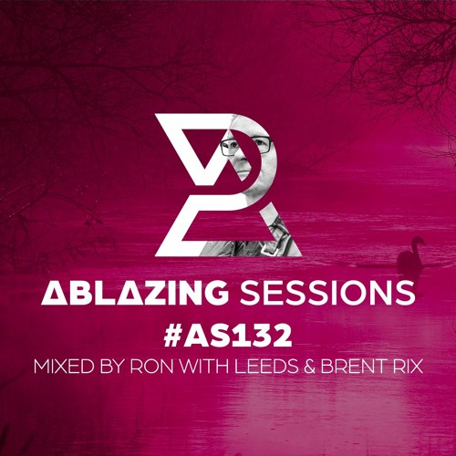  Ron With Leeds & Brent Rix - Ablazing Sessions 132 (2023-02-17) 