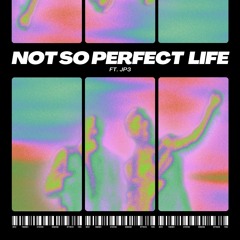 Not So Perfect Life Ft JP3