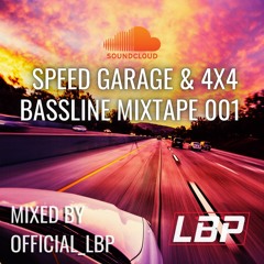 LBP - Speed Garage & 4x4 Bassline Mixtape 001