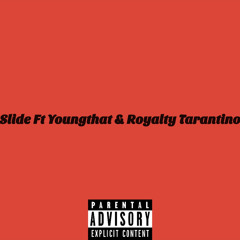 Slide Ft YoungThat & Royalty Tarantino