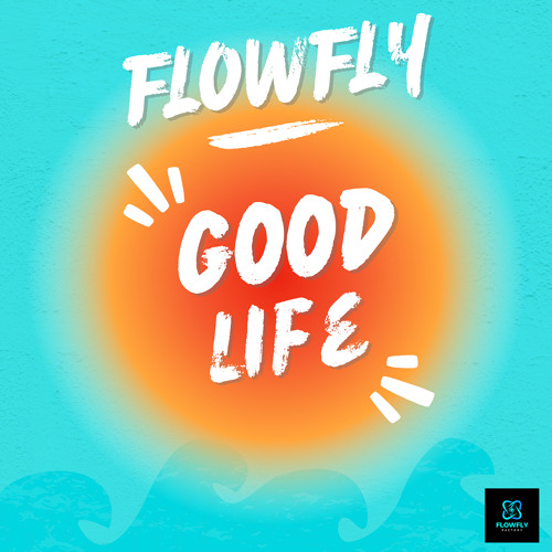Flowfly - Good Life (original Mix)