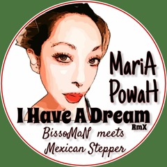 BissoMaN Meets Mexican Stepper Ft Maria Powah - I Have A Dream [FREE DOWNLOAD.wav]