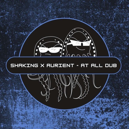 SHAKING x Aurient - AT ALL DUB (Free Download)[PFS:92]