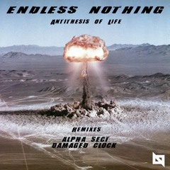 Endless Nothing - Antithesis Of Life (Alpha Sect Remix) [Nu Body Records]