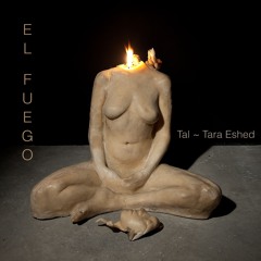 "El Fuego" single,  (2024) Tal ~ Tara Eshed