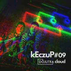 DOJUTRA Cloud #09 - kEczuP