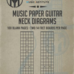 [Download] PDF √ MUSIC PAPER GUITAR NECK DIAGRAMS: 100 Blank Pages - Two 14 fret boar