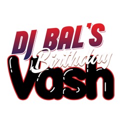 DJ BAL BIRTHDAY VASH Promo MIX