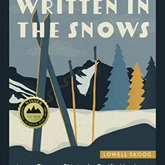 Read online Written in the Snows: Across Time on Skis in the Pacific Northwest by  Lowell Skoog