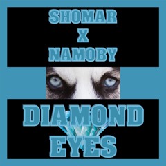 Shomar X Namoby - Diamond Eyes