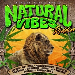 Natural Vibes Riddim Mix Busy Signal,Jah Cure,Powerman,Turbulence,Lutan Fyah,Pressure,Ginjah & More