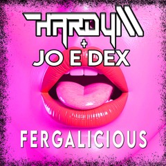 Hardy M & Jo E Dex - Fergalicious