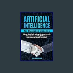 [PDF READ ONLINE] 📚 Artificial Intelligence for Business: Master Basic Tools to Drive Revenue Grow