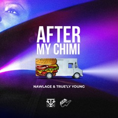 Nawlage & True'ly Young - After My Chimi [2024]