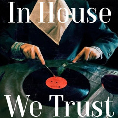 In House we trust