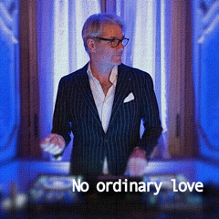 No ordinary Love