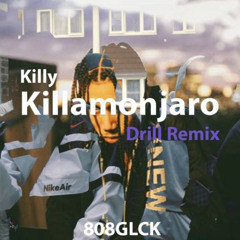 KILLY - KILLAMONJARO DRILL REMIX (PROD BY 808GLCK)