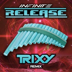 Infinite - Release (Trixy Remix)