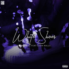 White Shoes Feat Leoh Kall$