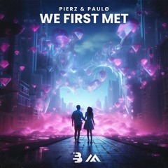 PierZ & paulø - We First Met [Extended Mix][Bouncity X MNTN]