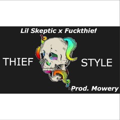 Lil Skeptic x Fuckthief- THIEFSTYLE (Prod. Mowery)