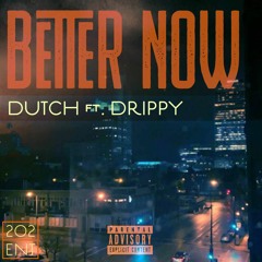 Better Now Ft. Drippy