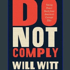 *DOWNLOAD$$ 🌟 Do Not Comply: Taking Power Back from America’s Corrupt Elite [KINDLE EBOOK EPUB]