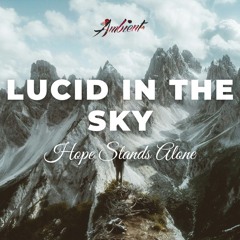 Hope Stands Alone - Lucid in the Sky