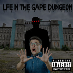 LIFE IN THE GAPE DUNGEON