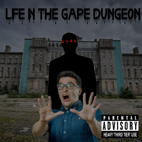 LIFE IN THE GAPE DUNGEON