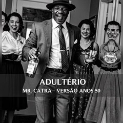 Adultério - Mr. Catra (Versão Anos 50)