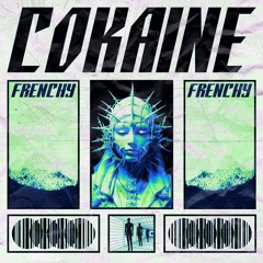 FRENCHY - Cokaine [FREE DL]