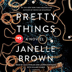 READ KINDLE 💜 Pretty Things: A Novel by  Janelle Brown,Julia Whelan,Lauren Fortgang,