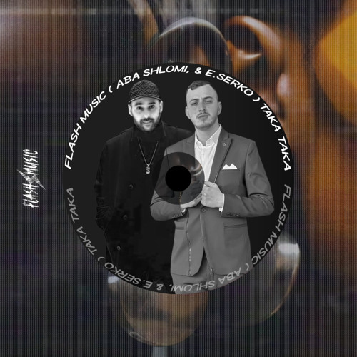 Taka Taka - Flash Music ( Aba shlomi & E.Sarko )