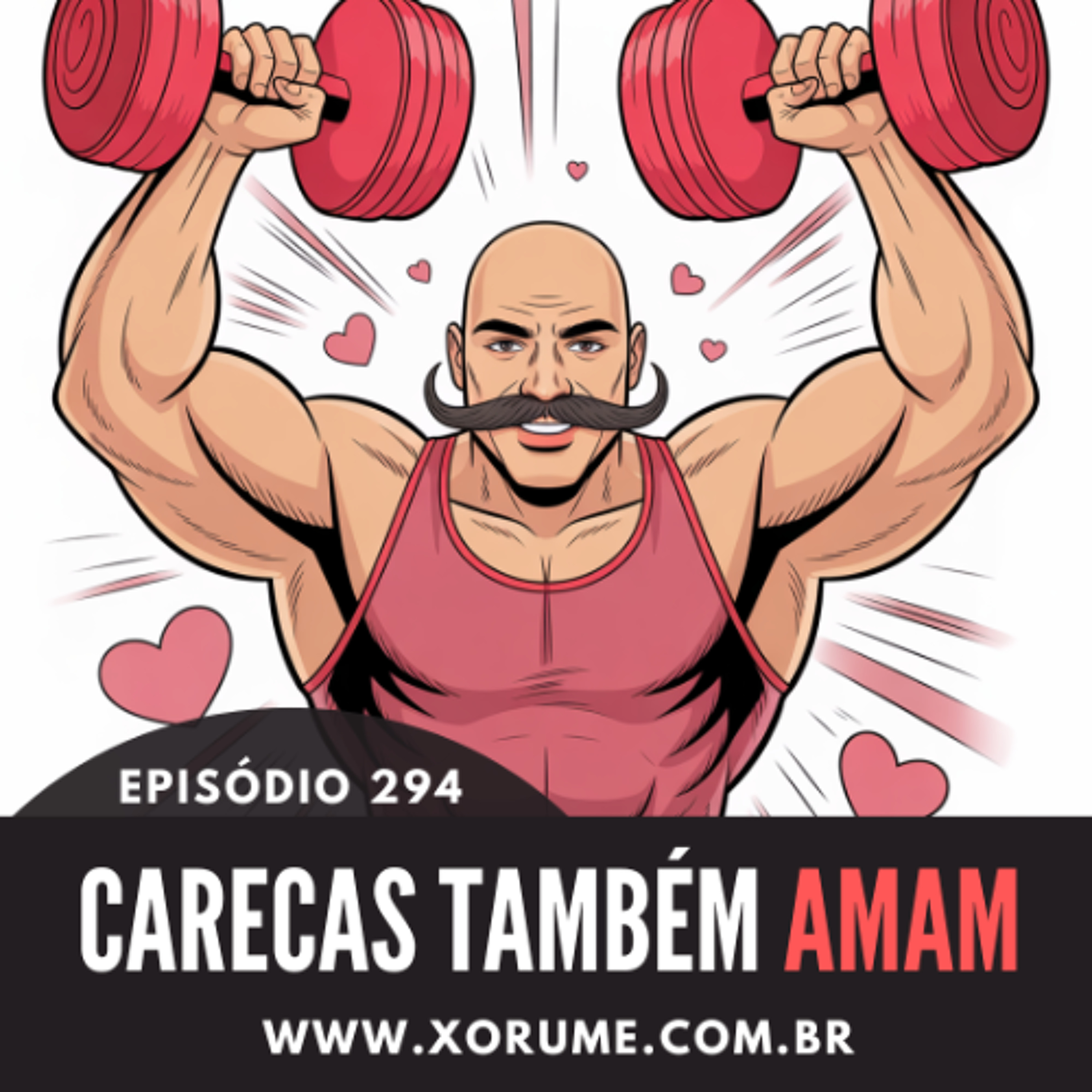 294- EPISÓDIO 294 - CARECAS TAMBÉM AMAM