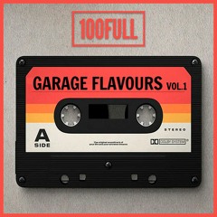 100Full - Garage Flavours Vol.1