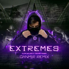 Alan Walker & Trevor Daniel - Extremes (DANMIR Remix)
