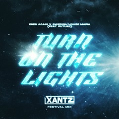 Fred Again & Swedish House Mafia - Turn On The Lights (XanTz Festival Remix)[FREE DOWNLOAD]