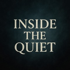 Inside the Quiet