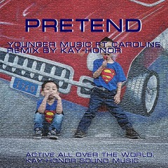 Younger Music - Pretend Ft CAROLINE（Remix Kay-Honor）