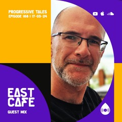 188 Guest Mix I Progressive Tales with East Cafe