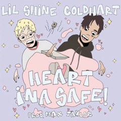LIL SHINE + ColdHart - Heart Ina Safe (prod by Max Taylor)