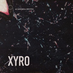 Academeia invites: Xyro | 001