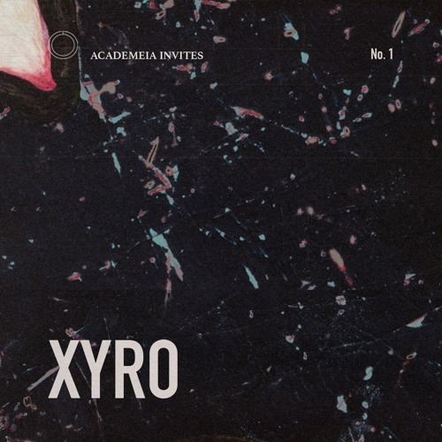 Academeia invites: Xyro | 001