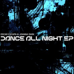 Oscar Escapa, Joanna Dark - Dance All Night(Original Mix)