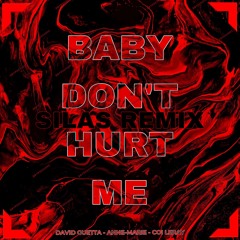 BABY DONT HURT ME [SILAS BOOTLEG]