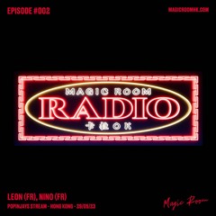 Magic Room Radio #002- Popinjays Stream -  Hong Kong - Leon (FR), Nino (FR) 29/05/23