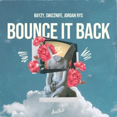 BAYZY, Swizznife, Jordan Rys - Bounce it back