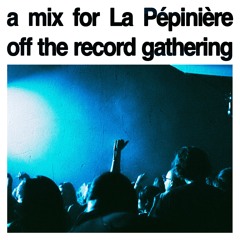 Mix for La Pépinière - Off the record gathering
