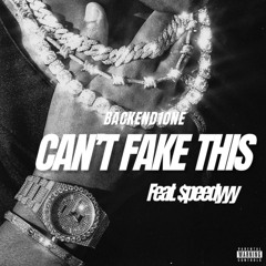 Can’t Fake This (Feat. $peedyyy)